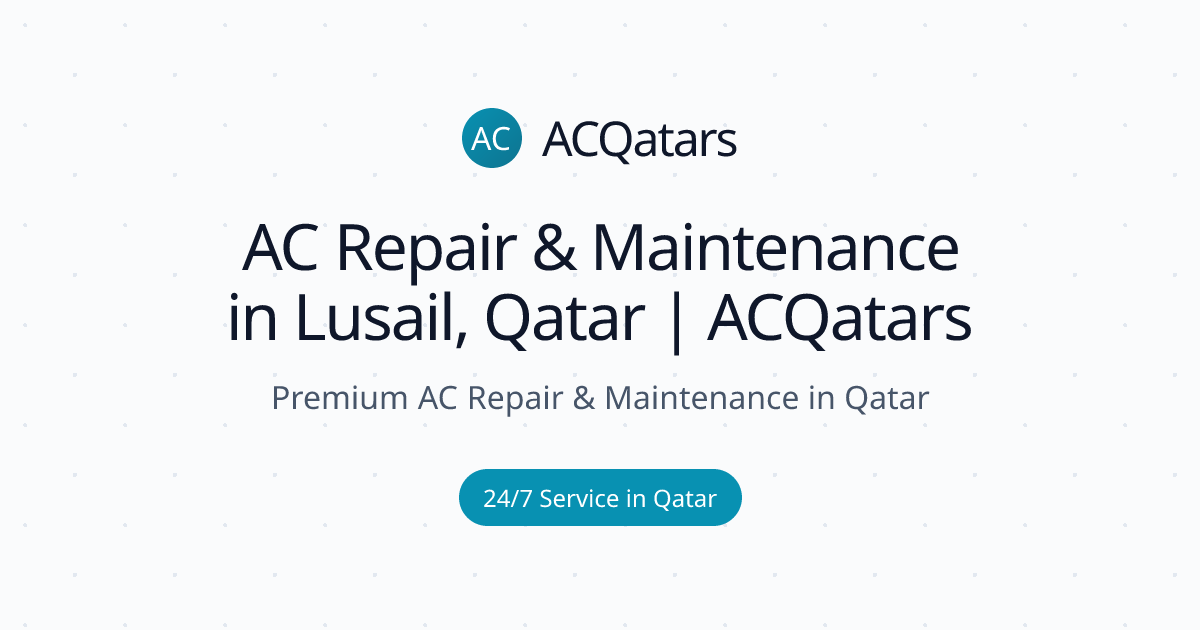 AC Repair & Maintenance in Lusail, Qatar | ACQatars